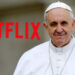El Papa Francisco participará en una serie documental de Netflix